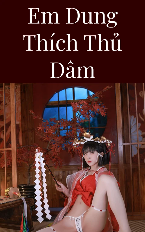 Em Dung thích thủ dâm