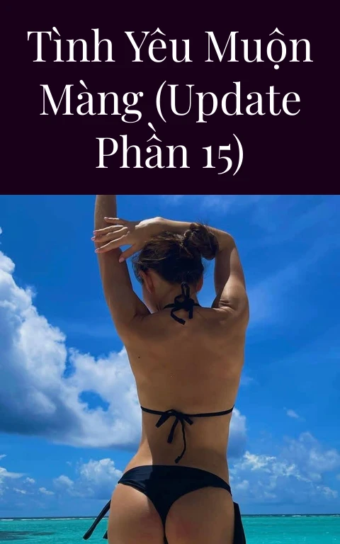 Tình yêu muộn màng (Update Phần 15)