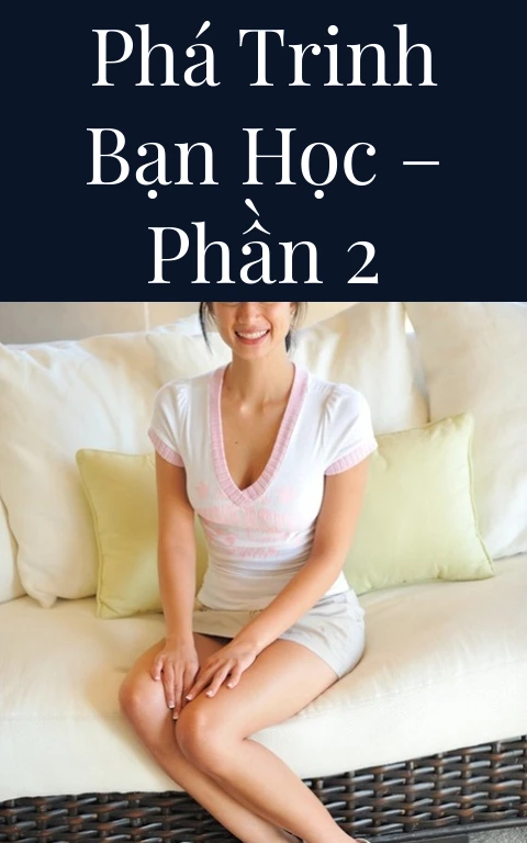 Phá trinh bạn học – Phần 2