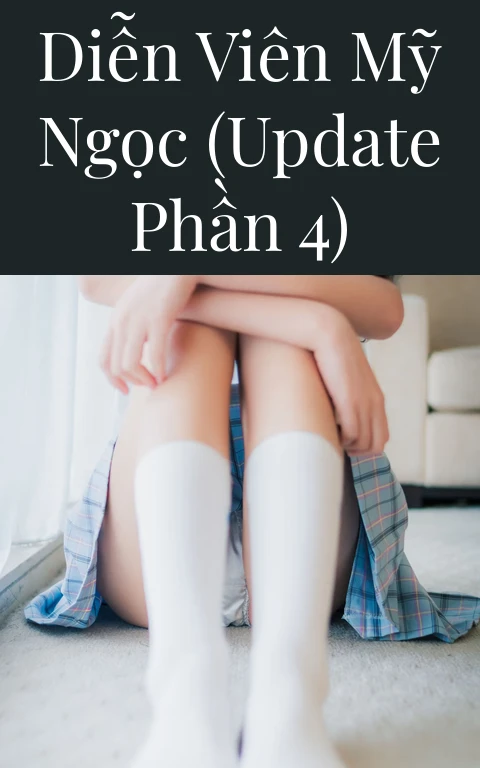 Diễn viên Mỹ Ngọc (Update Phần 4)