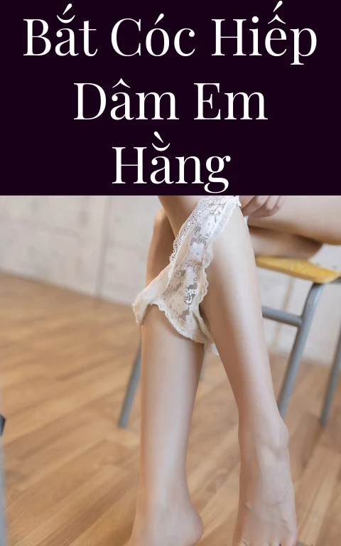 Bắt cóc hiếp dâm em Hằng