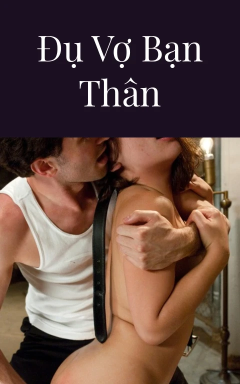 Đụ vợ bạn thân