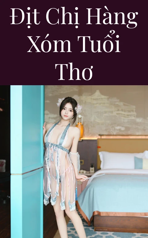Địt chị hàng xóm tuổi thơ