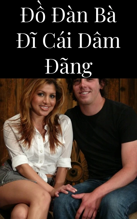 Đồ đàn bà đĩ cái dâm đãng