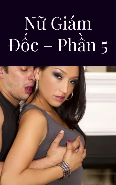 Nữ giám đốc – Phần 5