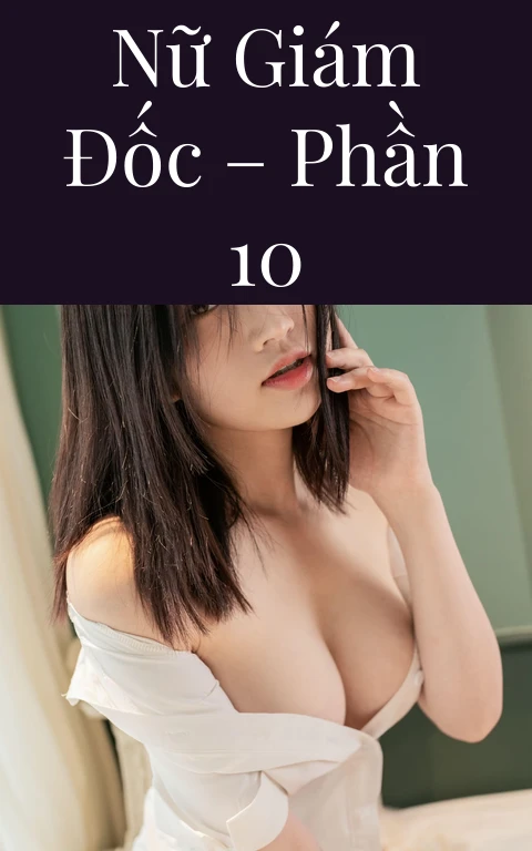 Nữ giám đốc – Phần 10