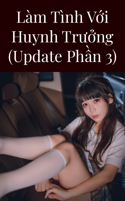 Làm tình với huynh trưởng (Update Phần 3)
