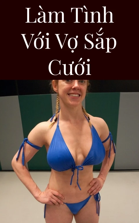 Làm tình với vợ sắp cưới