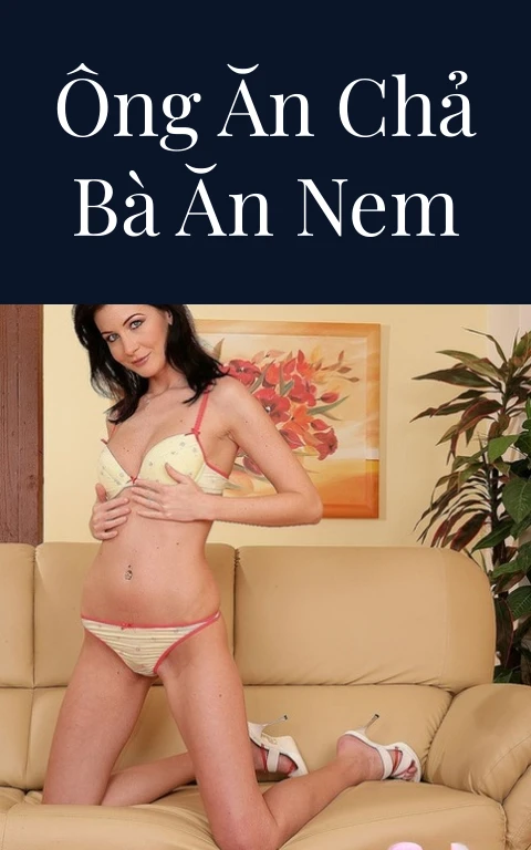 Ông ăn chả bà ăn nem