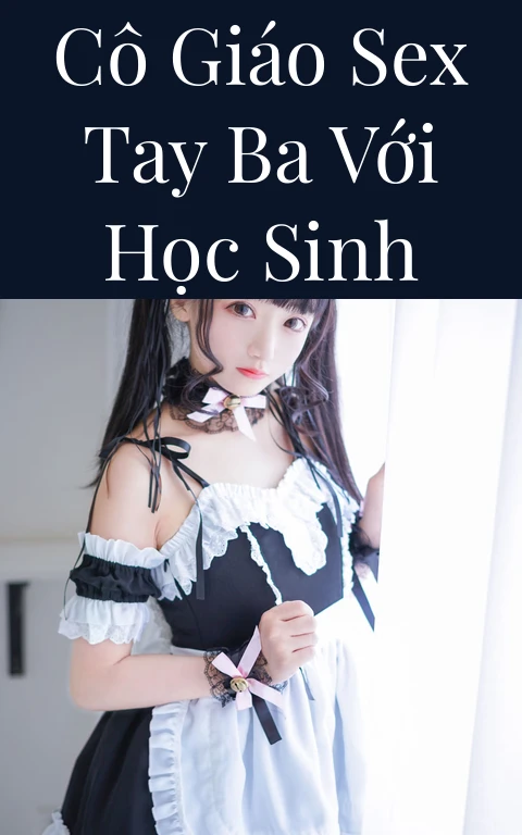 Cô giáo sex tay ba với học sinh