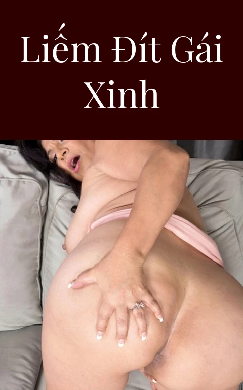 Liếm đít gái xinh