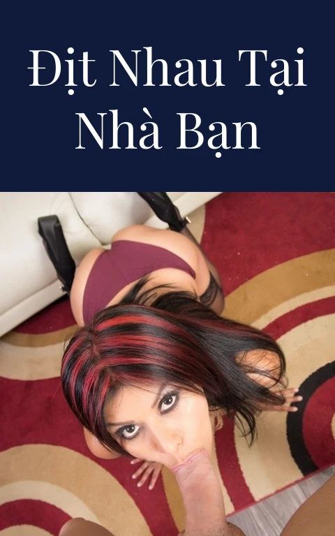 Địt nhau tại nhà bạn