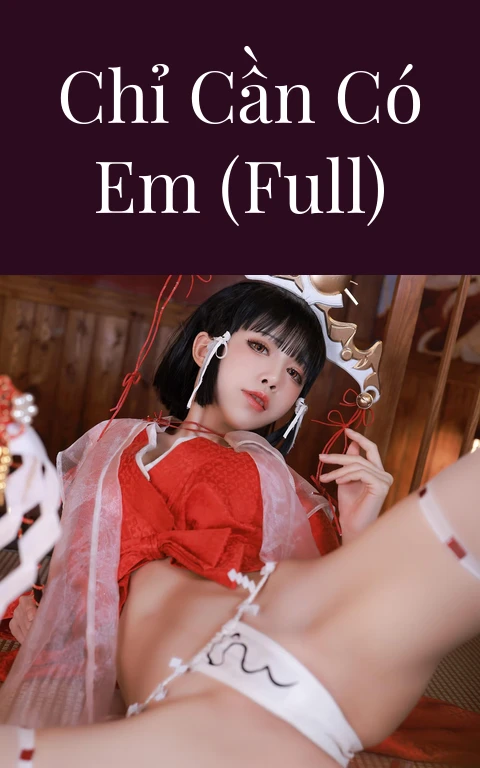 Chỉ cần có em (Full)