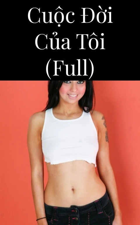 Cuộc đời của tôi (Full)