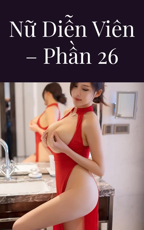 Nữ diễn viên – Phần 26
