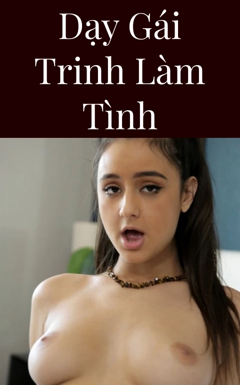 Dạy gái trinh làm tình