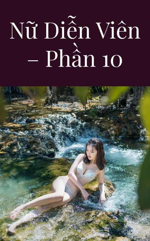 Nữ diễn viên – Phần 10