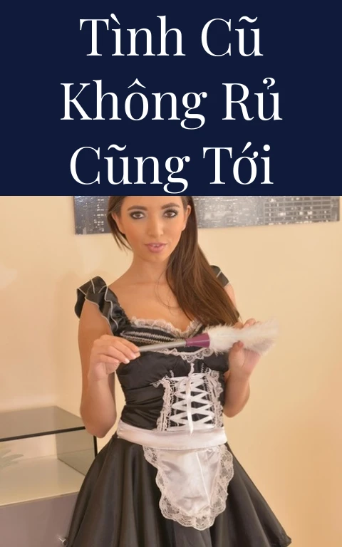 Tình cũ không rủ cũng tới