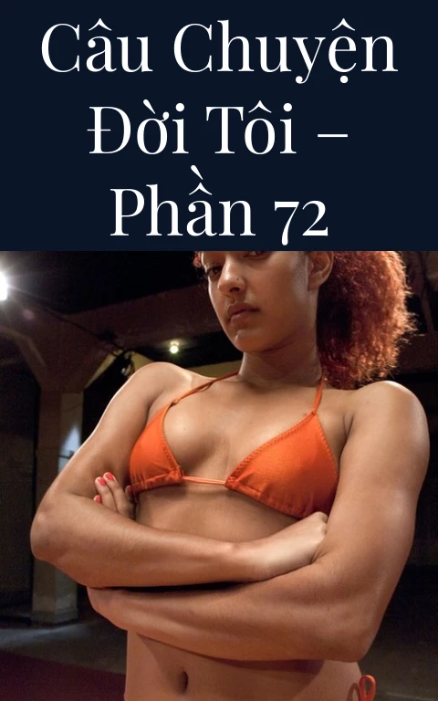 Câu chuyện đời tôi – Phần 72