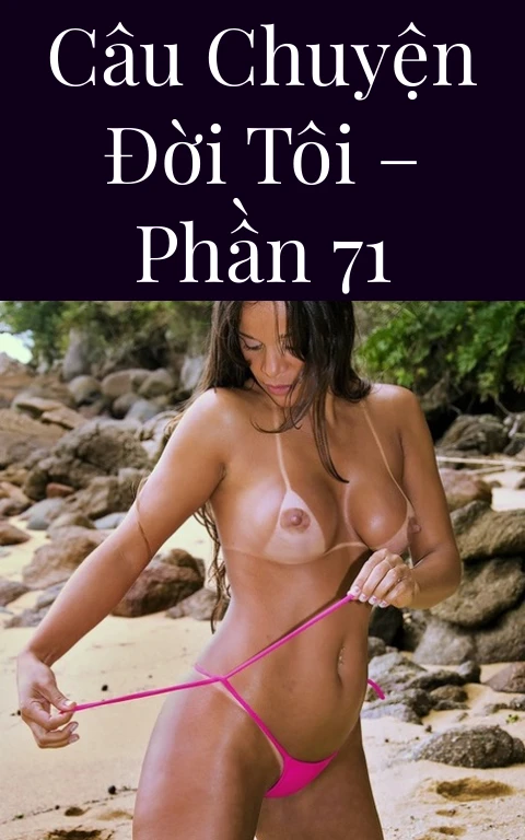 Câu chuyện đời tôi – Phần 71