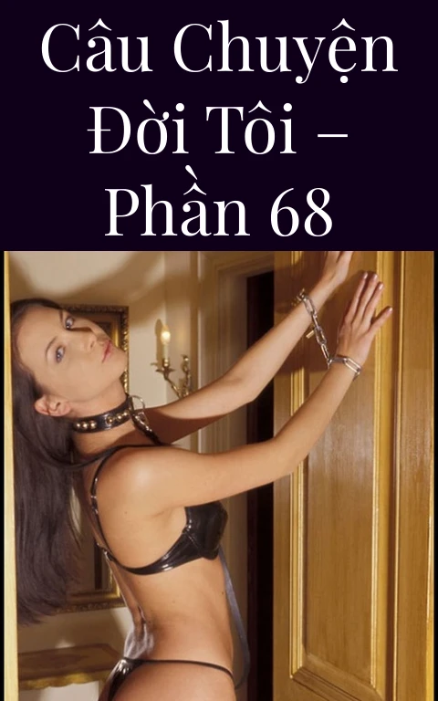 Câu chuyện đời tôi – Phần 68