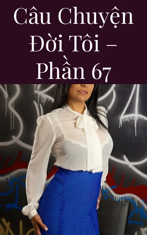 Câu chuyện đời tôi – Phần 67