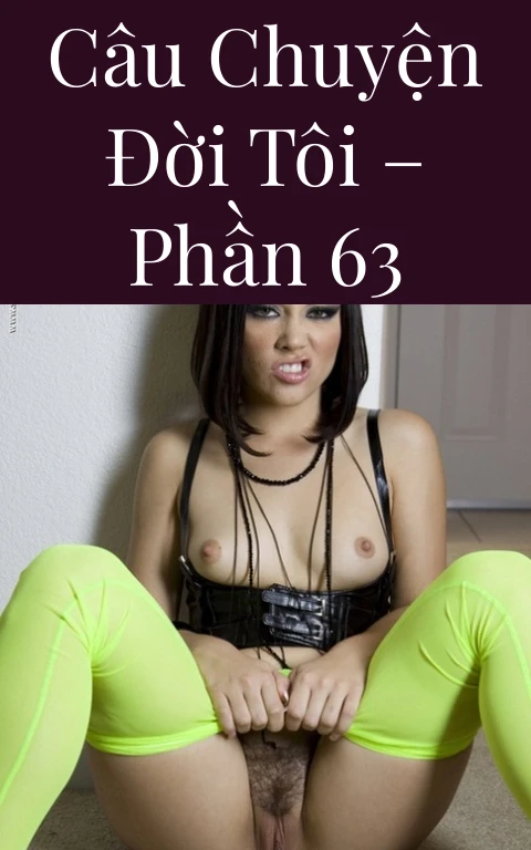 Câu chuyện đời tôi – Phần 63