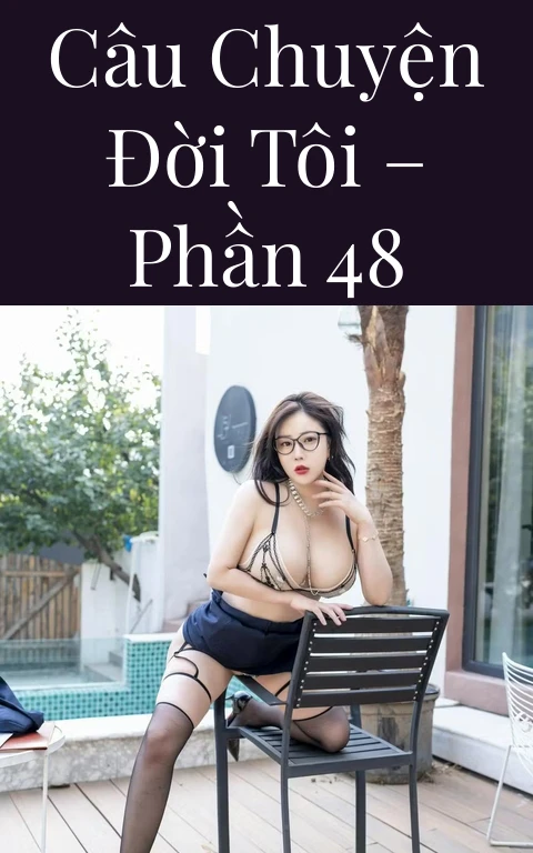 Câu chuyện đời tôi – Phần 48