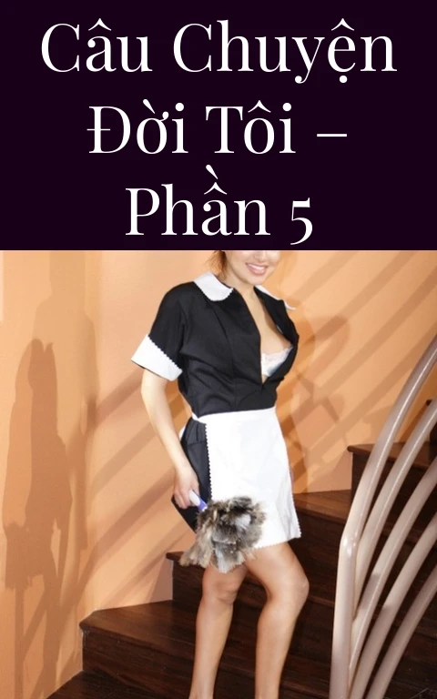 Câu chuyện đời tôi – Phần 5