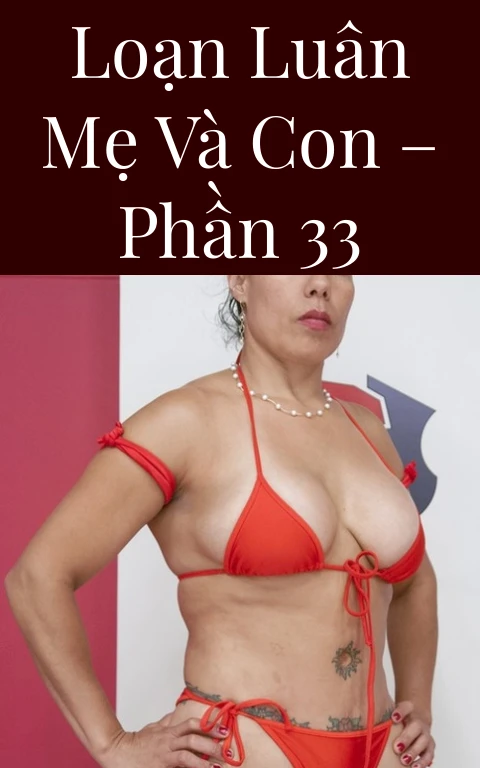 Loạn luân mẹ và con – Phần 33