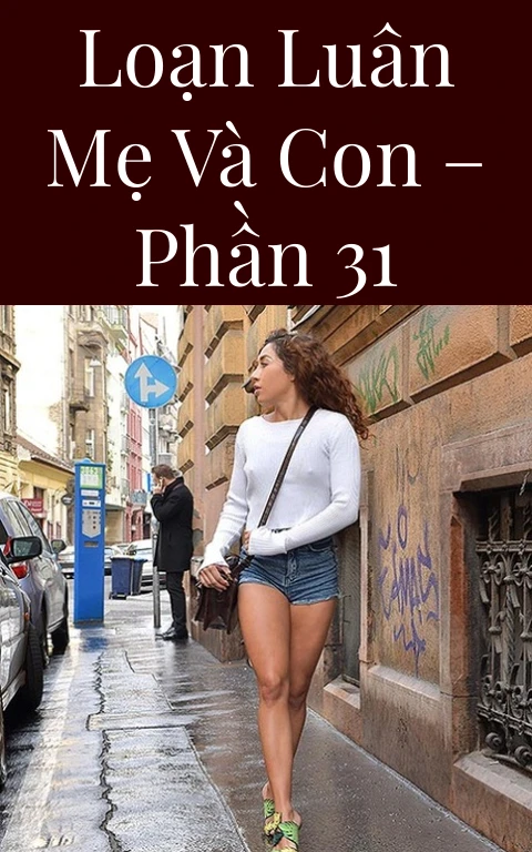 Loạn luân mẹ và con – Phần 31