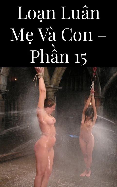 Loạn luân mẹ và con – Phần 15