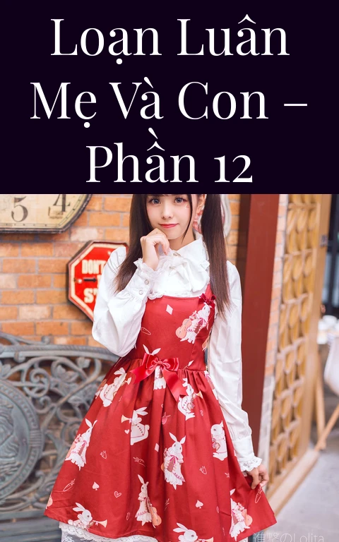 Loạn luân mẹ và con – Phần 12