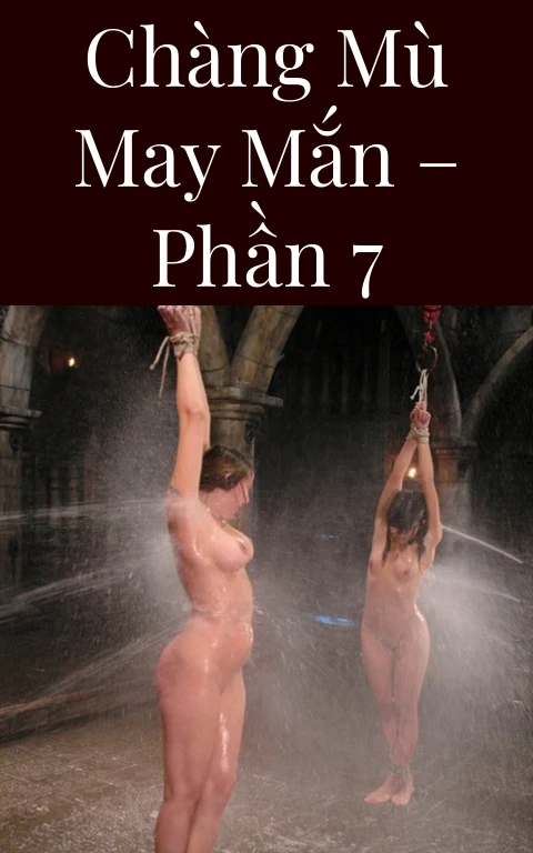 Chàng mù may mắn – Phần 7