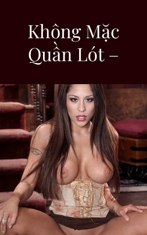 Cô con dâu không mặc quần lót – Phần 4