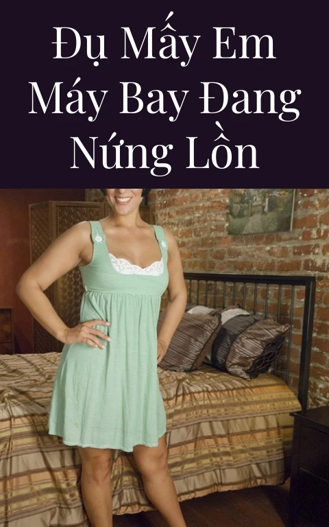 Đụ mấy em máy bay đang nứng lồn