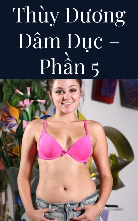 Thùy Dương dâm dục – Phần 5