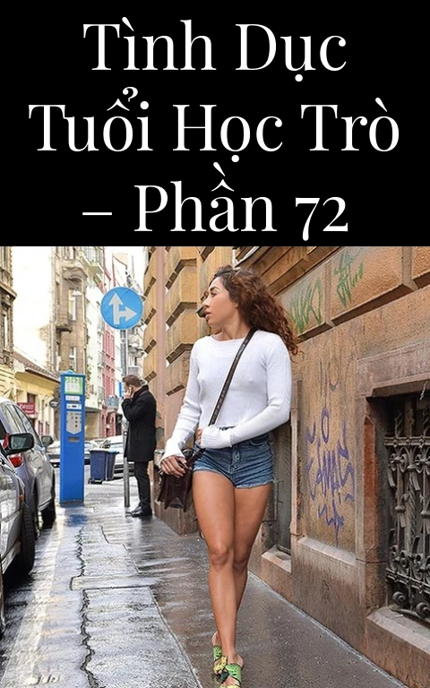 Tình dục tuổi học trò – Phần 72