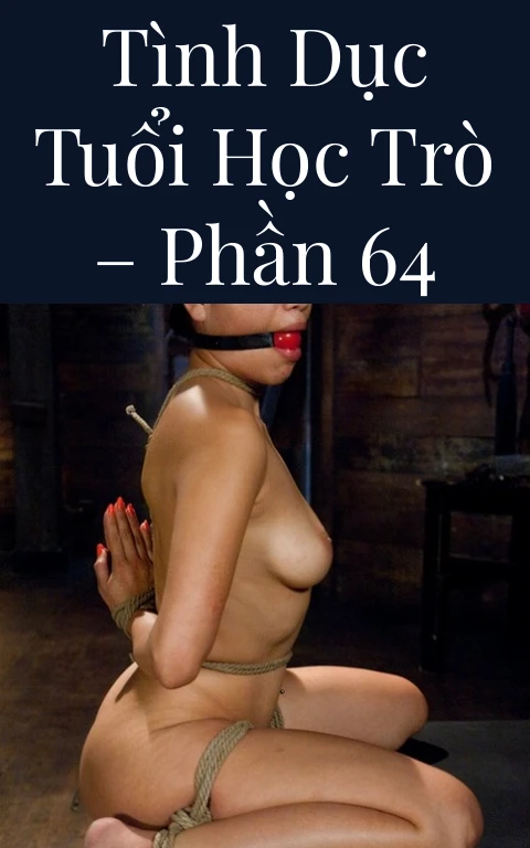Tình dục tuổi học trò – Phần 64