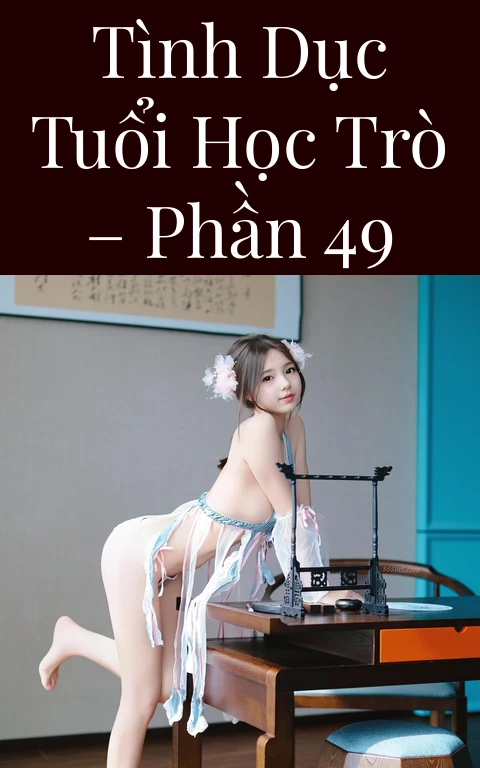 Tình dục tuổi học trò – Phần 49