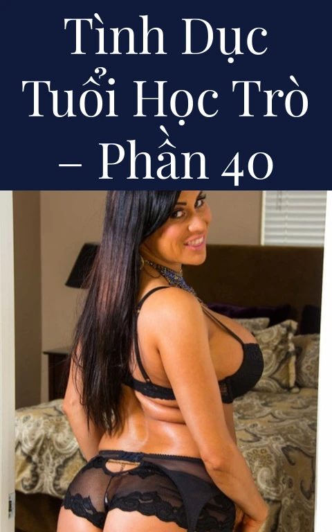 Tình dục tuổi học trò – Phần 40