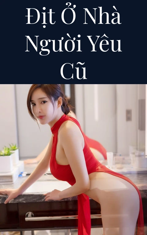 Địt ở nhà người yêu cũ