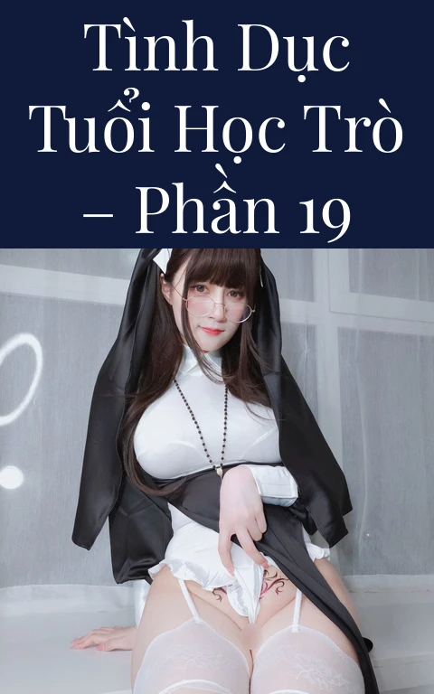 Tình dục tuổi học trò – Phần 19