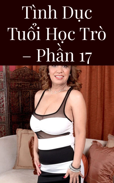 Tình dục tuổi học trò – Phần 17