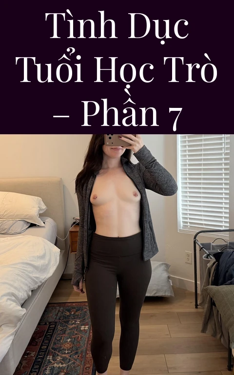 Tình dục tuổi học trò – Phần 7