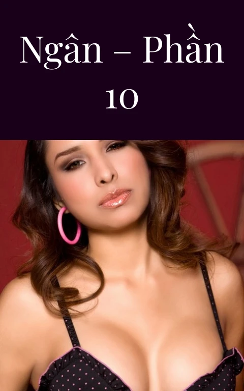 Ngân – Phần 10