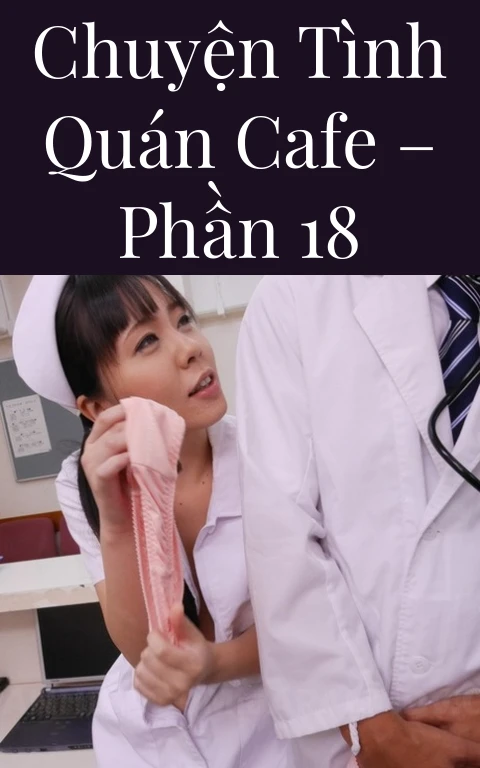 Chuyện tình quán cafe – Phần 18