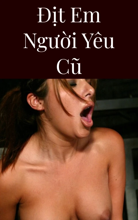 Địt em người yêu cũ