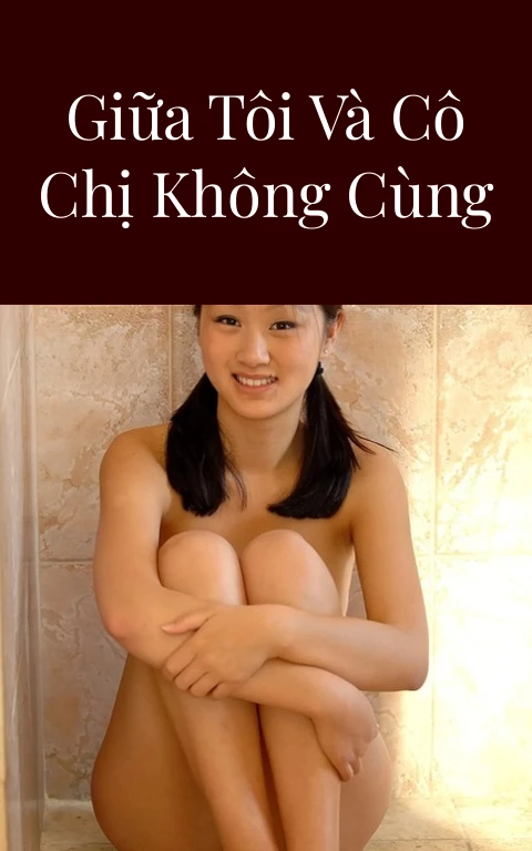 Chuyện tình giữa tôi và cô chị không cùng huyết thống