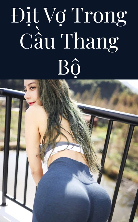 Địt vợ trong cầu thang bộ
